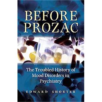Before Prozac - The Troubled History of Mood Disorders in Psychiatry - Hardback - 2008 - 1